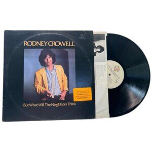 Rodney Crowell But What Will The Neighbors Think Vinyl LP Country Rock 1980